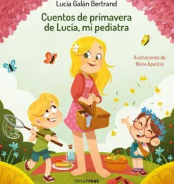 Timun Mas Cuentos de primavera de Lucía mi pediatra New